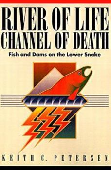 Paperback River of Life, Channel of Death: Fish and Dams of the Lower Snake Book