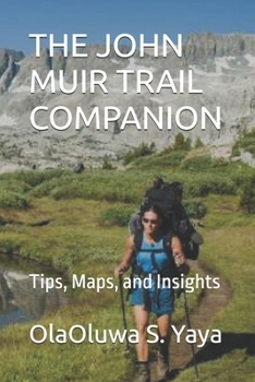 THE JOHN MUIR TRAIL COMPANION: Tips, Maps, and Insights