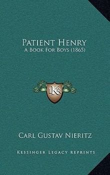 Paperback Patient Henry: A Book For Boys (1865) Book