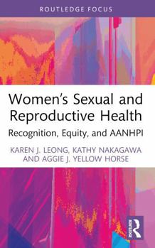 Paperback Women's Sexual and Reproductive Health: Recognition, Equity, and AANHPI Book
