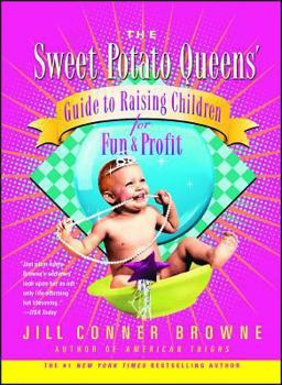 Paperback The Sweet Potato Queens' Guide to Raising Children for Fun and Profit Book