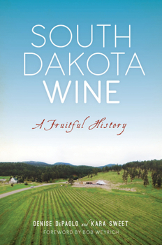 Paperback South Dakota Wine: A Fruitful History Book