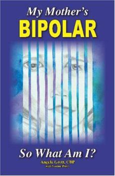 Paperback My Mother's Bipolar, So What Am I? Book