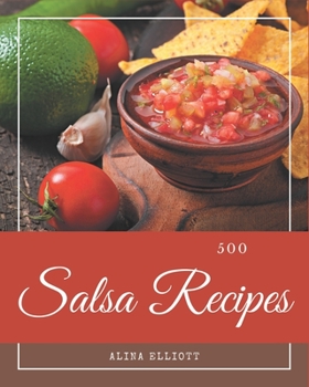 Paperback 500 Salsa Recipes: Best-ever Salsa Cookbook for Beginners Book