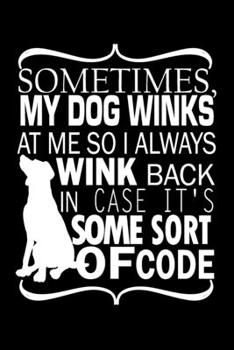 Paperback Sometimes My Dog Winks at Me: Journal Notebook Gift for Dog and Puppy Lovers Book