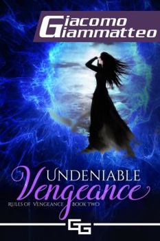 Undeniable Vengeance: Rules of Vengeance, Book II - Book #2 of the Rules of Vengeance