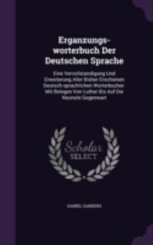 Hardcover Erganzungs-worterbuch Der Deutschen Sprache: Eine Vervollstandigung Und Erweiterung Aller Bisher Erschienen Deutsch-sprachlichen Worterbucher. Mit Bel Book