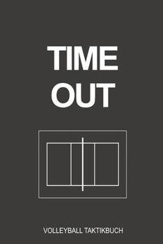 Paperback Time Out Volleyball Taktikbuch: Super als Journal Strategie oder Taktikbuch f?r jeden Trainer oder Coach Notizbuch zum festhalten von Notizen beim Tra [German] Book