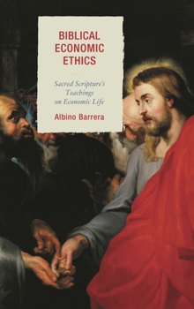 Hardcover Biblical Economic Ethics: Sacred Scripture's Teachings on Economic Life Book