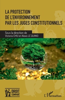 La protection de l'environnement par les juges constitutionnels (Droit Comparé) (French Edition)