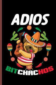 Paperback Adios Bitchachos: Cinco de Mayo Fiesta Notebooks Gift (6x9) Dot Grid Notebook Book