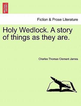 Paperback Holy Wedlock. a Story of Things as They Are. Book