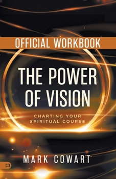 Paperback The Official Workbook for The Power of Vision: Charting Your Spiritual Course Book