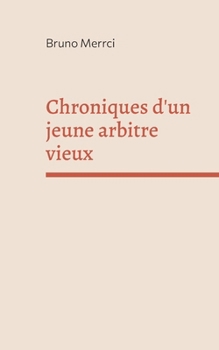 CHRONIQUES D JEUNE ARBITRE VIEUX