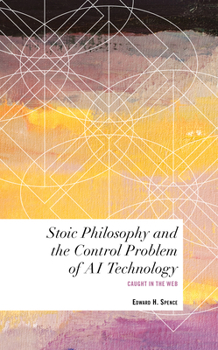 Paperback Stoic Philosophy and the Control Problem of AI Technology: Caught in the Web Book