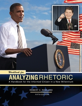 Paperback Workbook for Analyzing Rhetoric: A Handbook for the Informed Citizen in a New Millennium 5th Edition Book