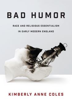 Hardcover Bad Humor: Race and Religious Essentialism in Early Modern England Book