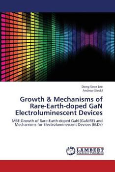 Paperback Growth & Mechanisms of Rare-Earth-Doped Gan Electroluminescent Devices Book