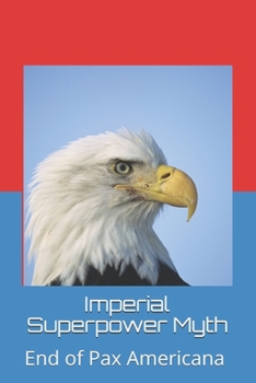 Paperback imperial superpower myth: End of Pax Americana Book