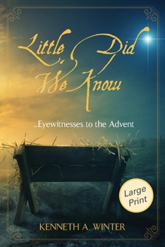 Paperback Little Did We Know (Large Print Edition): Eyewitnesses to the Advent Book