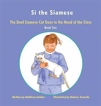 Paperback Si the Siamese: The Deaf Siamese Cat Goes to the Head of the Class, Book Two Book