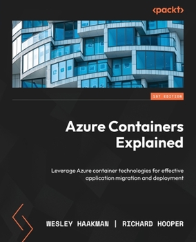 Paperback Azure Containers Explained: Leverage Azure container technologies for effective application migration and deployment Book