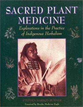 Sacred Plant Medicine: The Wisdom in Native American Herbalism