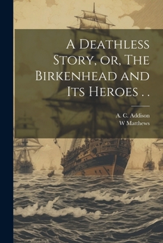 Paperback A Deathless Story, or, The Birkenhead and its Heroes . . Book