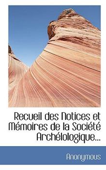 Paperback Recueil Des Notices Et M Moires de La Soci T Arch Lologique... [French] Book
