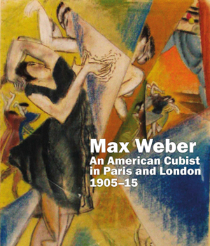 Hardcover Max Weber: An American Cubist in Paris and London, 1905-15 Book