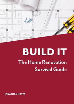 Paperback Build It, The Home Renovation Survival Guide Book