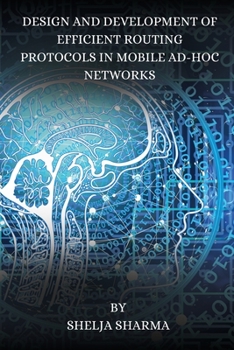 Paperback Design and Development of Efficient Routing Protocols in Mobile Ad-Hoc Networks Book