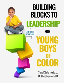 Paperback Building Blocks To Leadership For Young Boys Of Color: Middle School Edition Book