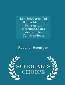 Paperback Der Schwarze Tod in Deutschland: Ein Beitrag Zur Geschichte Des Vierzehnten Jahrhunderts - Scholar's Choice Edition Book