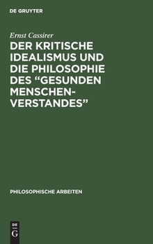 Hardcover Der Kritische Idealismus Und Die Philosophie Des "Gesunden Menschenverstandes" [German] Book