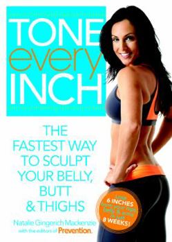 Paperback Tone Every Inch (Tm): The Fastest Way to Sculpt Your Belly, Butt & Thighs Book