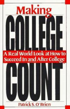 Paperback Making College Count: A Real World Look at How to Succeed in & After College Book