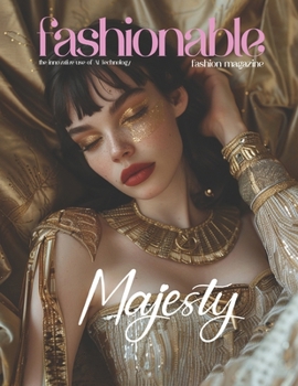 Paperback Fashionable Magazine: Majesty - Celebrating the Timeless Elegance of Queens and Goddesses: Majesty of Pharaoh Style and Royal Elegance - Unl Book