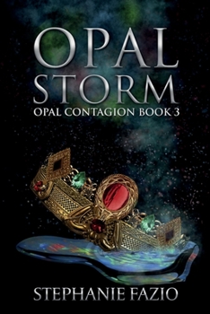 Opal Storm - Book #3 of the Opal Contagion