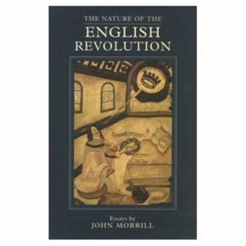 Hardcover The Nature of the English Revolution: Essays Book