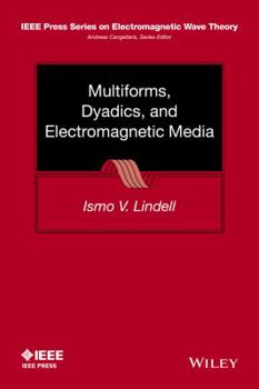 Hardcover Multiforms, Dyadics, and Electromagnetic Media Book