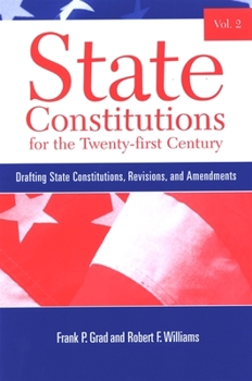 State Constitutions for the Twenty-first Century, Vol. 2: Drafting State Constitutions, Revisions, and Amendments (SUNY Series in American Constitutionalism) - Book  of the SUNY Series in American Constitutionalism