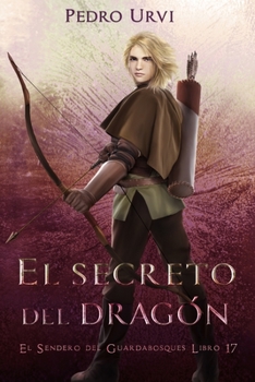 Paperback El Secreto del Dragón: (El Sendero del Guardabosques, Libro 17) [Spanish] Book