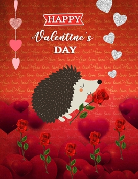 Happy Valentine's Day: Little Hedgehog Theme Blank Sketchbook (8.5 x 11 Inches) For Him Or Her Boyfriend Girlfriend Women Wife Husband Kids For ... Day Gift Ideas For Hedgehog Lovers.