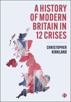 Paperback A History of Modern Britain in 12 Crises Book