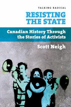 Hardcover Resisting the State: Canadian History Through the Stories of Activists Book