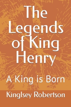 Paperback The Legends of King Henry: A King is Born Book