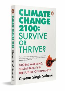 Climate Change 2100 : Survive or Thrive