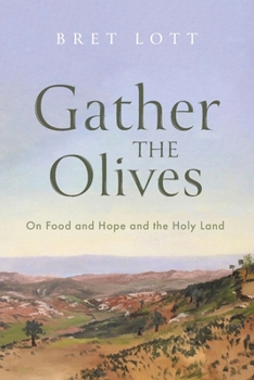 Paperback Gather the Olives: On Food and Hope and the Holy Land Book