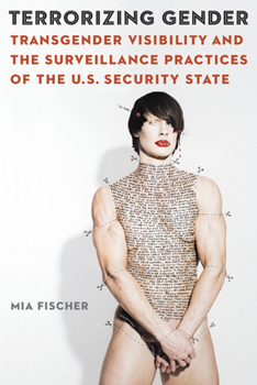 Hardcover Terrorizing Gender: Transgender Visibility and the Surveillance Practices of the U.S. Security State Book